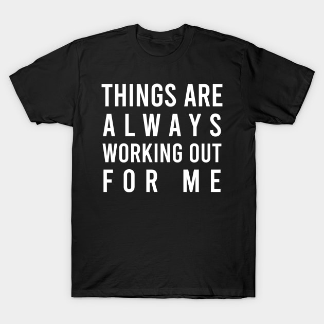 Things are always working out for me - manifesting T-Shirt by Manifesting123